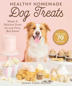 Healthy Homemade Dog Treats (eBook, ePUB) - Faber-Nelson, Serena