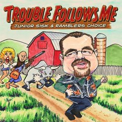 Trouble Follows Me - Sisk,Junior & Rambler'S Choice