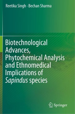 Biotechnological Advances, Phytochemical Analysis and Ethnomedical Implications of Sapindus species - Singh, Reetika;Sharma, Bechan