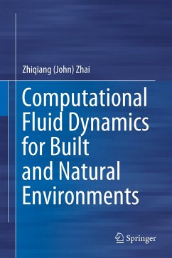 Computational Fluid Dynamics for Built and Natural Environments - Zhai, Zhiqiang (John)
