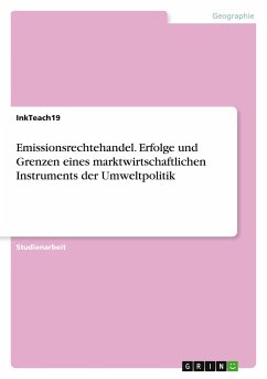 Emissionsrechtehandel. Erfolge und Grenzen eines marktwirtschaftlichen Instruments der Umweltpolitik