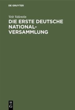 Die erste deutsche Nationalversammlung - Valentin, Veit