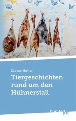 Tiergeschichten rund um den Hühnerstall - Hutter, Sabine