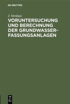 Voruntersuchung und Berechnung der Grundwasserfassungsanlagen - Versluys, J.