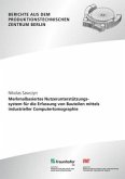 Merkmalbasiertes Nutzerunterstützungssystem für die Erfassung von Bauteilen mittels industrieller Computertomographie Merkmalbasiertes Nutzerunterstützungssystem für die Erfassung von Bauteilen mittels industrieller Computertomographie