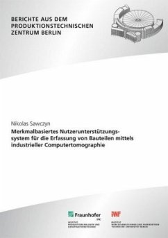 Cover Merkmalbasiertes Nutzerunterstützungssystem für die Erfassung von Bauteilen mittels industrieller Computertomographie