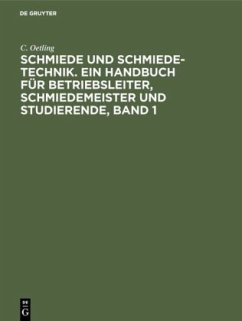 Cover Schmiede und Schmiede-Technik. Ein Handbuch für Betriebsleiter, Schmiedemeister und Studierende, Band 1