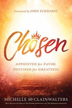 Chosen: Appointed for Favor, Destined for Greatness - McClain-Walters, Michelle