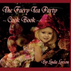 The Faery Tea Party Cook Book: The Faery Tea Party Cook Book (UK Recipes version) - Larson, Linda