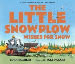 The Little Snowplow Wishes for Snow - Koehler, Lora