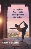 Le regime Ayurvédic pour perdre du poids (eBook, ePUB) Le regime Ayurvédic pour perdre du poids (eBook, ePUB)