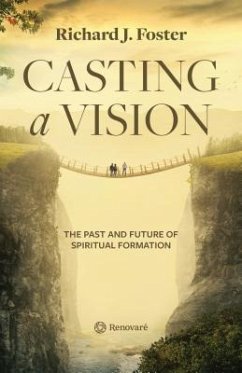 Casting a Vision (eBook, ePUB) - Foster, Richard J.