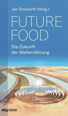 Future Food - Die Zukunft der Welternährung (eBook, PDF)
