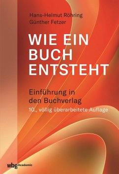 Wie ein Buch entsteht (eBook, PDF) - Fetzer, Günther; Röhring, Hans-Helmut