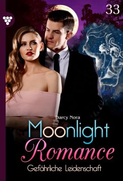 Gefährliche Leidenschaft / Moonlight Romance Bd.33 (eBook, ePUB) - Darcy, Nora