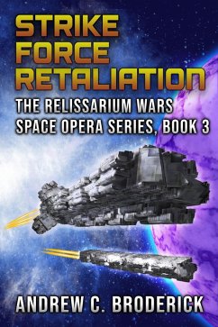 Strike Force Retaliation: The Relissarium Wars Space Opera, Part 3 (The Relissarium Wars Space Opera Series, #3) (eBook, ePUB) - Broderick, Andrew