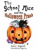 The School Mice and the Halloween Prank: Book 4 For both boys and girls ages 6-12 Grades (eBook, ePUB) The School Mice and the Halloween Prank: Book 4 For both boys and girls ages 6-12 Grades (eBook, ePUB)