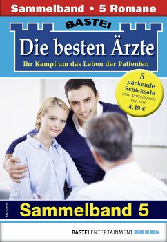 Die besten Ärzte - Sammelband 5 (eBook, ePUB) - Kastell, Katrin; Frank, Stefan; Klessinger, Liz; Ritter, Ina; Graf, Karin