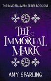 The Immortal Mark (The Immortal Mark Series, #1) (eBook, ePUB) The Immortal Mark (The Immortal Mark Series, #1) (eBook, ePUB)