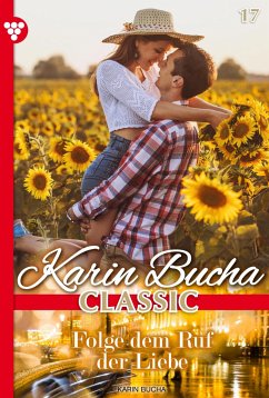 Folge dem Ruf der Liebe (eBook, ePUB) - Bucha, Karin