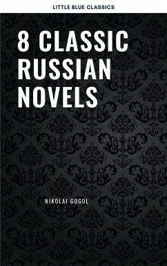 8 Classic Russian Novels You Should Read (eBook, ePUB) - Dostoevsky, Fyodor; Goncharov, Ivan; Tolstoy, Leo; Gorky, Maxim; Gogol, Nikolai