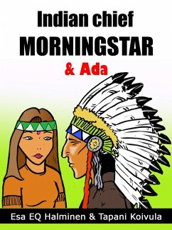 Indian Chief Morning Star & Ada (eBook, ePUB) - Halminen, Esa; Koivula, Tapani