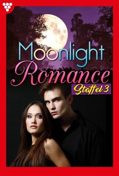 Moonlight Romance Staffel 3 - Romantic Thriller (eBook, ePUB) - Perkins, Helen; Wingade, Georgia; Stone, Jessica; Wilson, Scarlet; Lane, Vanessa; Night, Loreena