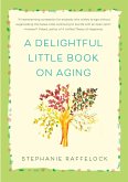 A Delightful Little Book On Aging (eBook, ePUB) A Delightful Little Book On Aging (eBook, ePUB)