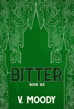Bitter: Book Six (eBook, ePUB) - Moody, V.