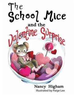 The School Mice and the Valentine Surprise: Book 5 For both boys and girls ages 6-12 Grades (eBook, ePUB) - Higham, Nancy; Lee, Paige; Cavanagh, Larry