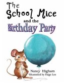 The School Mice and the Birthday Party: Book 6 For both boys and girls ages 6-12 Grades (eBook, ePUB) The School Mice and the Birthday Party: Book 6 For both boys and girls ages 6-12 Grades (eBook, ePUB)