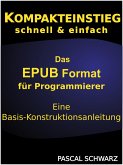 Kompaktenstieg: Das EPUB Format für Programmierer - Eine Basis-Konstruktionsanleitung (eBook, ePUB)