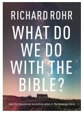 What Do We Do With the Bible? (eBook, ePUB) What Do We Do With the Bible? (eBook, ePUB)