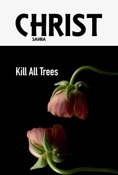 Kill All Trees (eBook, ePUB) - Christ, Sahra