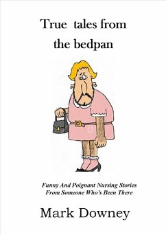 True Tales From The Bedpan (eBook, ePUB) - Downey, Mark