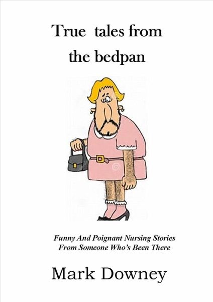 True Tales From The Bedpan (eBook, ePUB) True Tales From The Bedpan (eBook, ePUB)