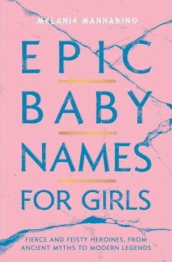 Epic Baby Names for Girls (eBook, ePUB) - Mannarino, Melanie