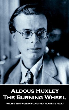 The Burning Wheel (eBook, ePUB) - Huxley, Aldous