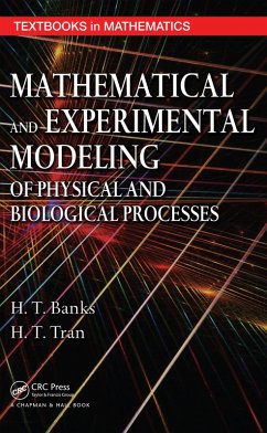 Mathematical and Experimental Modeling of Physical and Biological Processes (eBook, PDF) - Banks, H. T.; Tran, H. T.