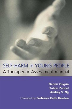 Self-Harm in Young People: A Therapeutic Assessment Manual (eBook, PDF) - Ougrin, Dennis; Zundel, Tobias; Ng, Audrey V