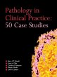 Pathology in Clinical Practice: 50 Case... - Bild 1