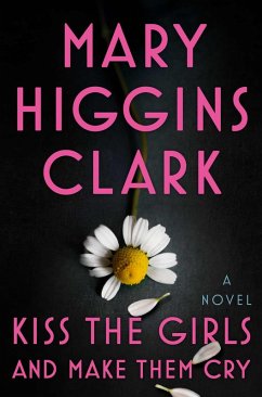 Kiss the Girls and Make Them Cry (eBook, ePUB) - Clark, Mary Higgins