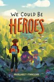We Could Be Heroes (eBook, ePUB)
