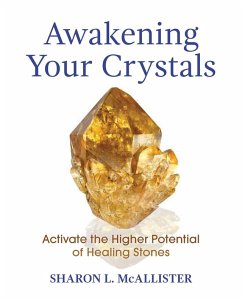 Awakening Your Crystals (eBook, ePUB) - McAllister, Sharon L.