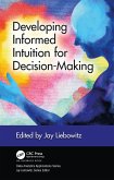 Developing Informed Intuition for Decision-Making (eBook, ePUB) Developing Informed Intuition for Decision-Making (eBook, ePUB)