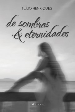 De sombras e eternidades (eBook, ePUB) - Henriques, Túlio