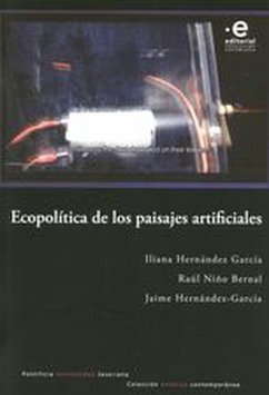 Ecopolítica de los paisajes artificiales (eBook, ePUB) - Hernandez-García, Jaime; Niño Bernal, Raúl; Hernández García, Iliana