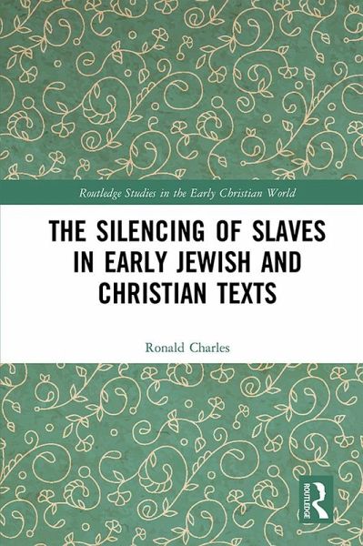 The Silencing of Slaves in Early Jewish and Christian Texts (eBook, PDF)