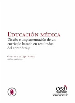 Educación Médica (eBook, PDF) - Alvarado, Ricardo; Isaza, Andrés; Latorre, Catalina; Locano, Fernando; Menjura, Iris Astrid; Negrete, Martha Janneth; Ospina, Vladimir; Pabón, Nohora; Pachevo, Susana; Pardo, Juan Mauricio; Quevedo, Emilio; Álvarez, Beatriz; Ramìrez, Raúl; Restrepo, Carlos Martín; Riveros, Rafael; Rodrìguez, Laura; Stark, Patsy; Stone Wiske, Martha; Tibaná, Gerardo; Beltrán, Claudia; Forlán Bustoss, Yury; Cruz, Antonio Miguel; Daza, Javier; Echeverría, Carlos Mario; Garzón-Dìaz, Karim; Gómez, Ana I