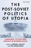 The Post-Soviet Politics of Utopia (eBook, ePUB)